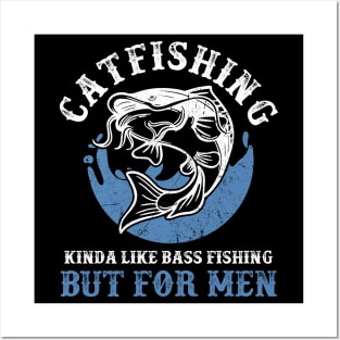 Catfishing Kinda Like Bass Fishing But For Men Posters and Art